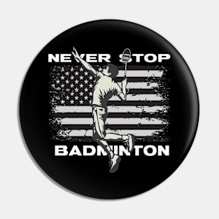 Never Stop Badminton Pin