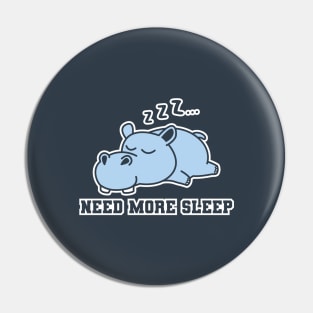 Need more sleep hippopotamus Pin