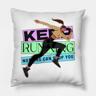 Keep Running, Nothing Can Stop You Pillow