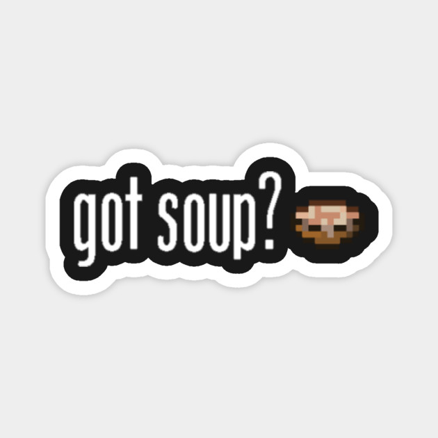 Got Soup Minecraft Magnet Teepublic Uk Beautiful soup is a library that makes it easy to scrape information from web pages. teepublic
