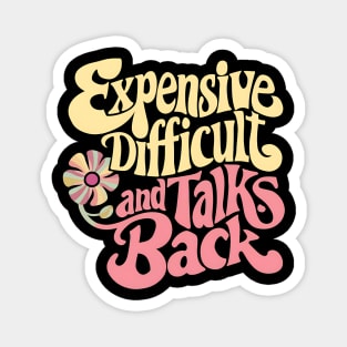 Vibrant Vibes: Expensive, Difficult, Talks Back groovy for girls and women Magnet