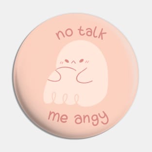 No Talk Me Angy Ghost Pin