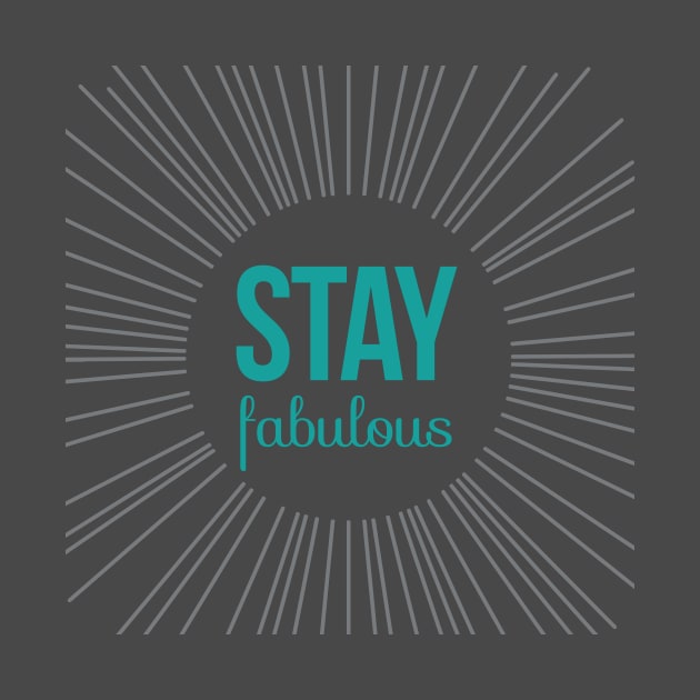 Stay Fabulous by ChristinaNorth