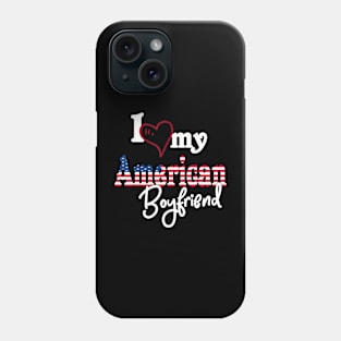 I Love My American Boyfriend Artistic Design American Flag Phone Case