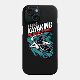 I Like Kayaking And Maybe 3 People. Funny Phone Case