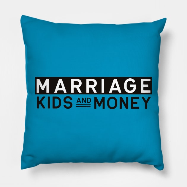 Marriage Kids and Money Pillow by Marriage Kids and Money