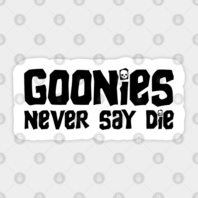 Goonies Never Say Die - Goonies - Sticker