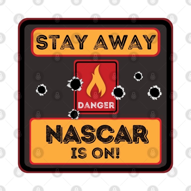 Stay away Nascar is on by JokenLove