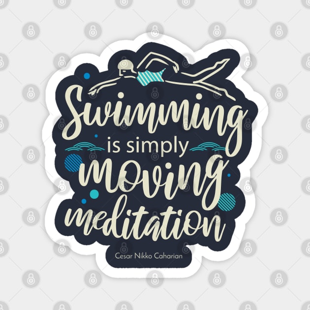 Swimming is simply moving mediation Magnet by FlinArt