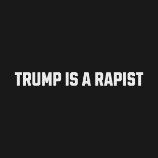 Trump-Is-A-Rapist T-Shirt