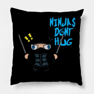 Ninjas Don't Hug!! Pillow