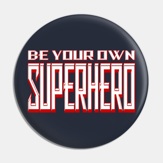 Be Your Own Superhero! 2.0 Pin by Gsweathers