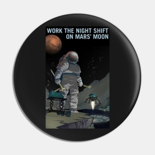 Work the Night Shift on Martian Moon Phobos Pin