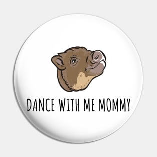 Dance with me mommy Pin