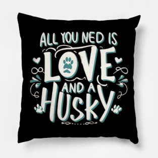 All You Need Is Love And A husky Pillow