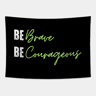 be brave be courageous Tapestry