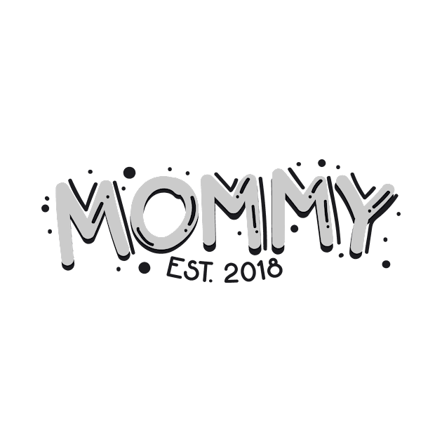 Mommy Est. 2018 New Mom Mother's Day by chrizy1688