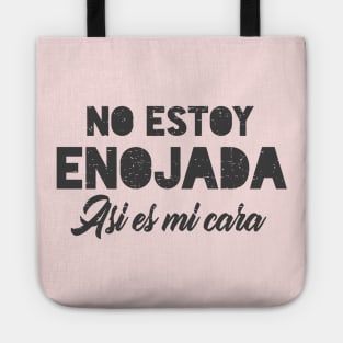 No estoy enojada, asi es mi cara Tote