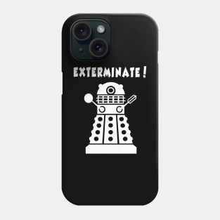 EXTERMINATE! T-Shirt (WHITE) Phone Case