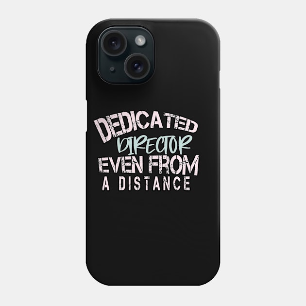 Dedicated Director Even From A Distance : Funny Quarantine Phone Case by ARBEEN Art