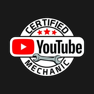 Certified Youtube Mechanic T-Shirt