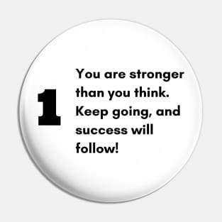 You are stronger than you think. Keep going, and success will follow! Pin