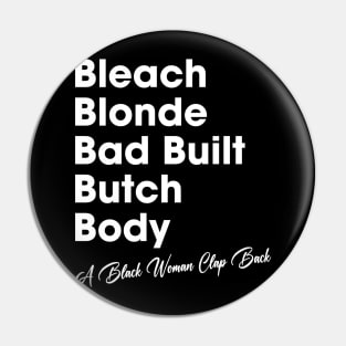 Bleach Blonde Bad Built Butch Body, A Black Woman Clap Back Pin