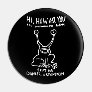 Hi How Are you - Daniel Johnston Pin