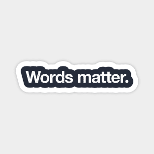 Words matter. Magnet