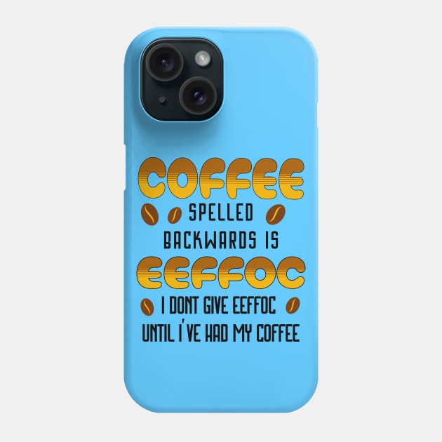 Coffee Spelled Backwards Coffee lover Phone Case by Barts Arts