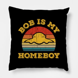 Bob is My Homeboy Pillow