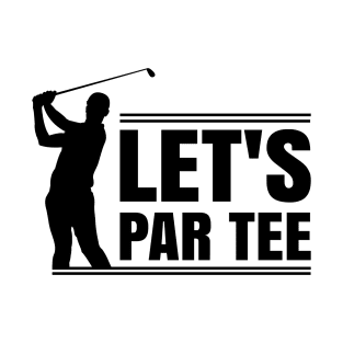 Let’s par tee T-Shirt