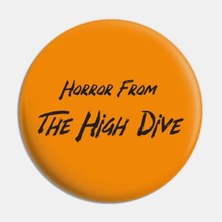 Horror From The High Dive (on your heart) Pin