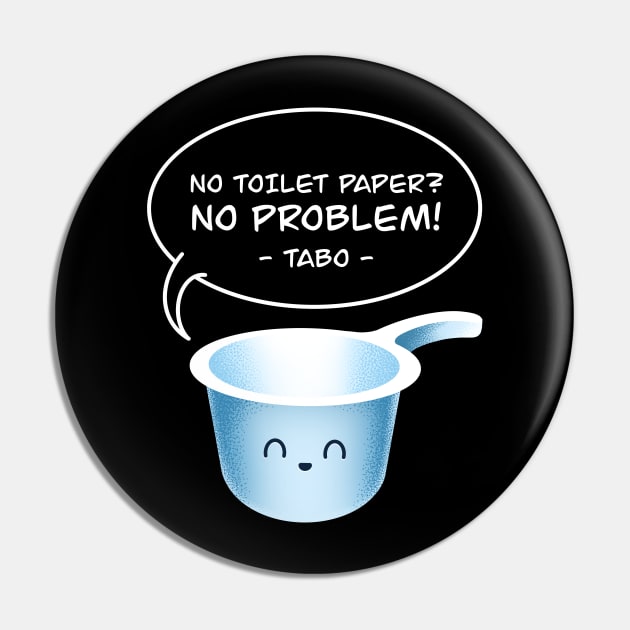 No Toilet Paper No Problem Tabo Funny Filipino Pinoy Hygiene Tool Pin by teeleoshirts