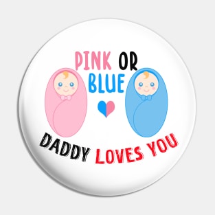 Pink or blue daddy loves you Pin