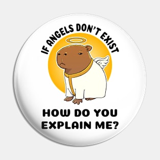 If Angels don't exist how do you explain me Capbara Pin