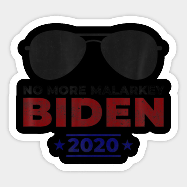 Joe Biden For President 2020 No More Malarkey 2020 Sticker Teepublic