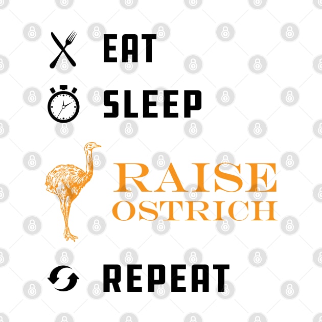 Ostrich Raiser - Eat Sleep Raise Ostrich Repeat by KC Happy Shop