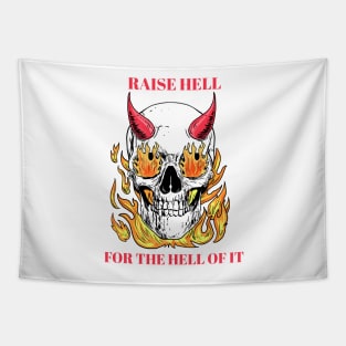 raise hell for the hell of it Tapestry