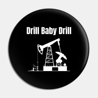 Drill Baby Drill Pin