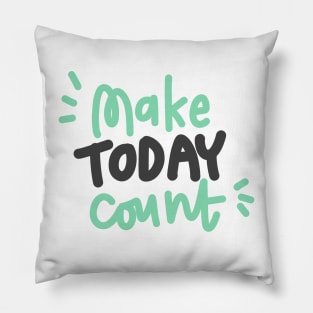 Make today count Pillow