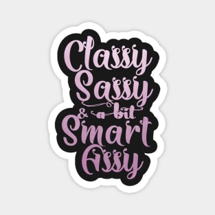 Classy sassy and a bit smart assy Magnet