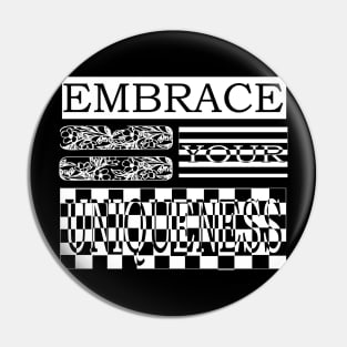 EMBRACE YOUR UNIQUENESS Pin