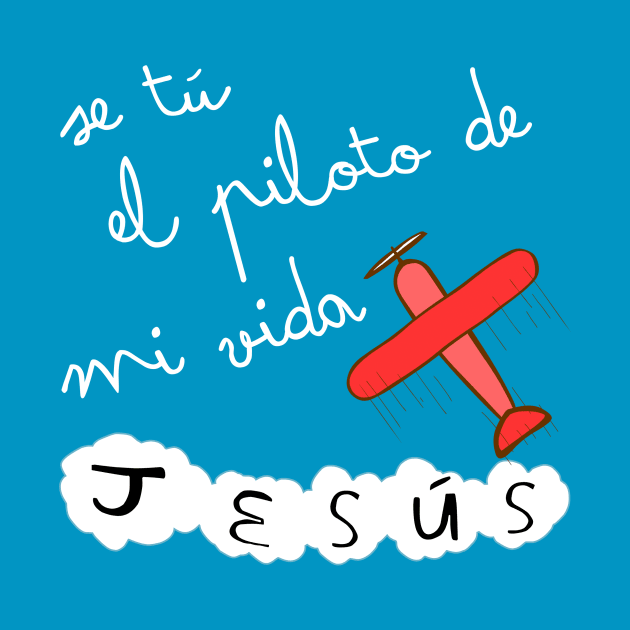 Se tú el piloto de mi vida, Jesús by La nubecita de Dios