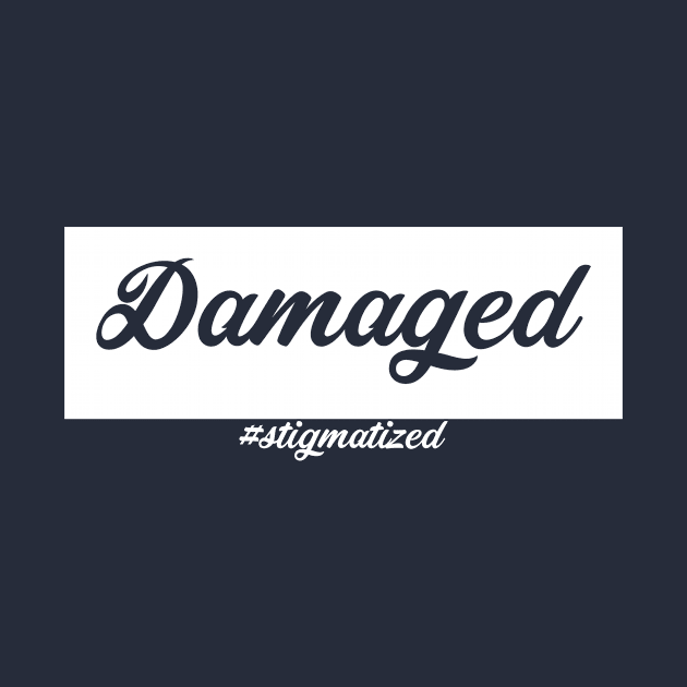 Damaged - Stigmatized by Stigmatized