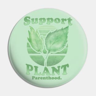 Support Plant Parenthood Pin