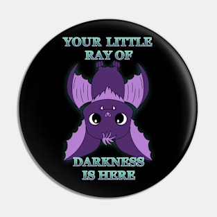 Your little ray of darkness is here Pin