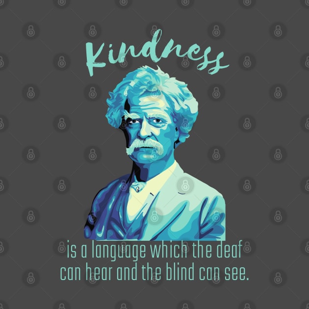 Mark Twain Portrait And Kindness Quote by Slightly Unhinged