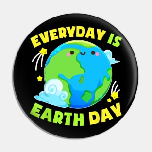 Everyday is Earth day Pin