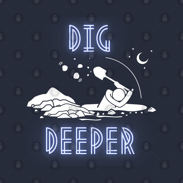 Dig Deeper by Mahaniganz